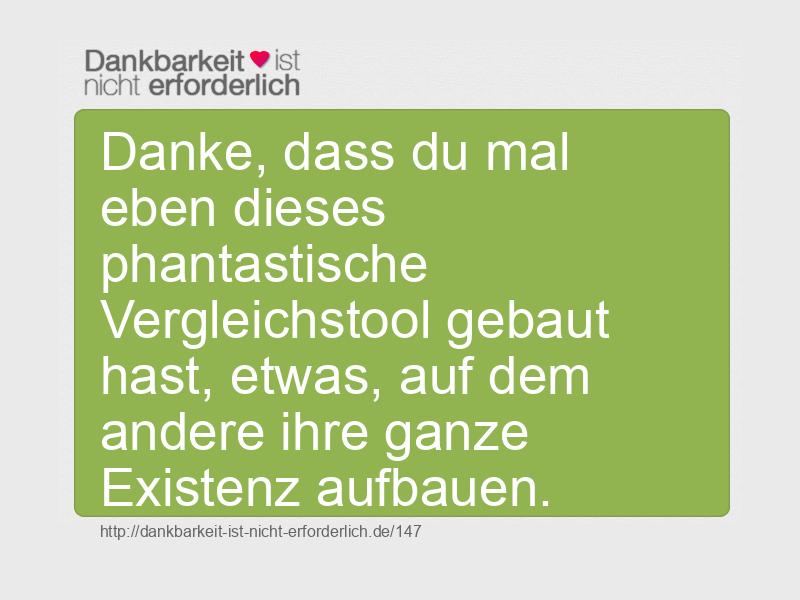 Danke, dass du mal eben dieses phantastische Vergleichstool gebaut hast, etwas, auf dem andere ihre ganze Existenz aufbauen.