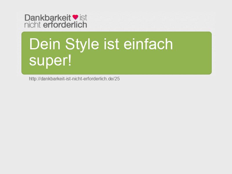 Dein Style ist einfach super!