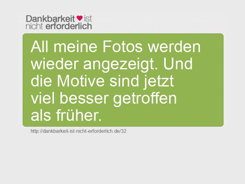 All meine Fotos werden wieder angezeigt. Und die Motive sind jetzt viel besser getroffen als früher.