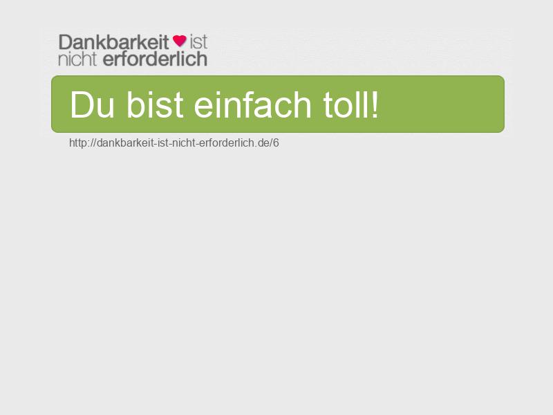 Du bist einfach toll!