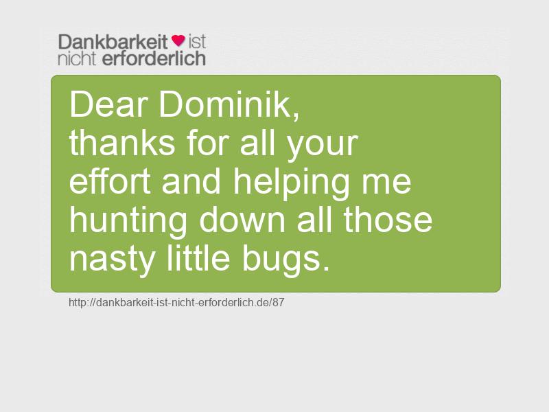 Dear Dominik,
thanks for all your effort and helping me hunting down all those nasty little bugs.